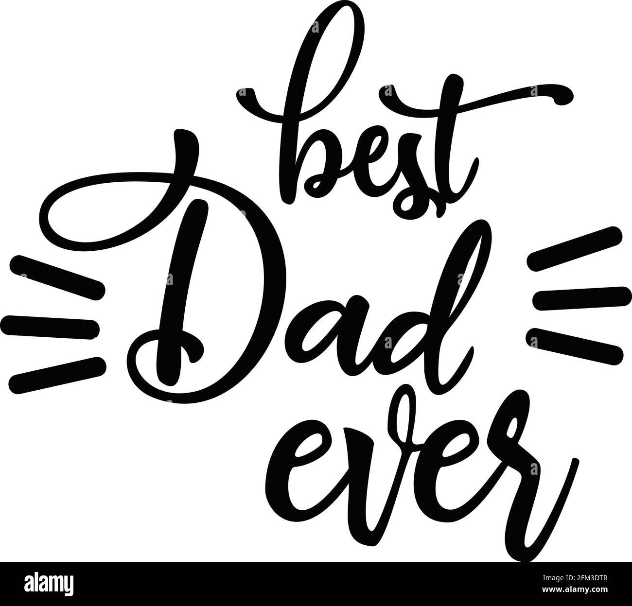 Best dad ever on white background. Vector. For father`s day gift. Suitable for printing. Stock Vector